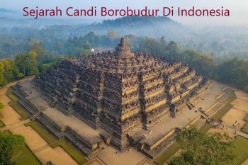 Sejarah Candi Borobudur Di Indonesia